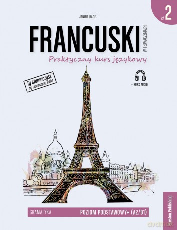 Francuski w tłumaczeniach. Gramatyka 2 poziom A2/B1 - Janina Radej [KSIĄŻKA]