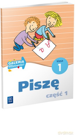 Galeria możliwości Piszę Ćwiczenia dodatkowe klasa 1 część 1 szkoła podstawowa - Jolanta Bredek-Morawska [KSIĄŻKA]