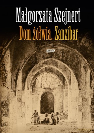 Dom żółwia. Zanzibar - Małgorzata Szejnert [KSIĄŻKA]