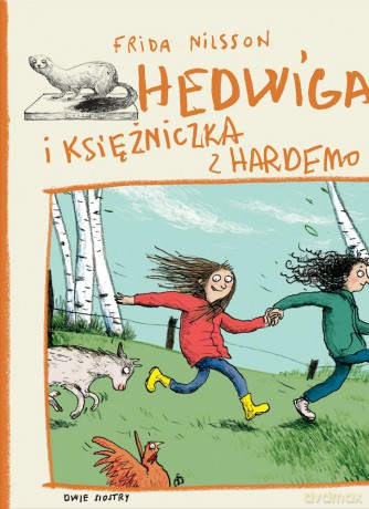 Hedwiga i księżniczka z Hardemo - Frida Nilsson [KSIĄŻKA]