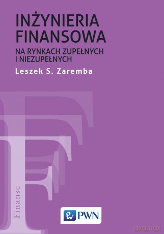 Inżyniera finansowa na rynkach zupełnych i niezupełnych - Leszek S. Zaremba [KSIĄŻKA]