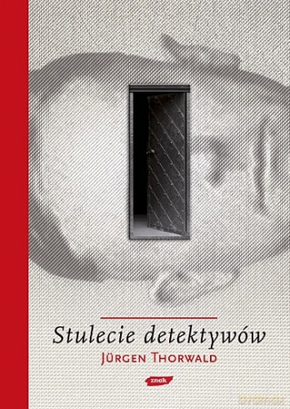 Stulecie detektywów - Jürgen Thorwald, Jürgen Thorwald [KSIĄŻKA]