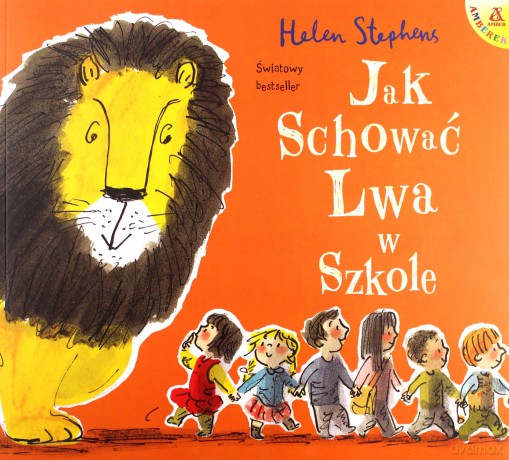 Jak schować Lwa w szkole - Helen Stephens [KSIĄŻKA]