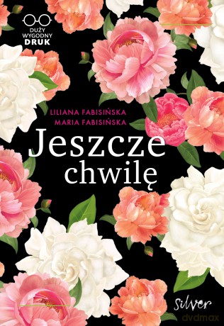 Jeszcze chwilę - Liliana Fabisińska, Maria Fabisińska [KSIĄŻKA]