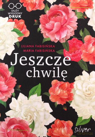 Jeszcze chwilę - Liliana Fabisińska, Maria Fabisińska [KSIĄŻKA]