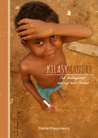 Kilasymandry Jak Madagaskar nauczył mnie kochać - Daniel Kasprowicz [KSIĄŻKA]