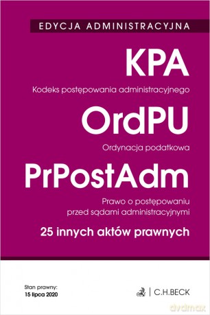 Kodeks postępowania administracyjnego. Ordynacja podatkowa. Prawo o postępowaniu przed sądami administracyjnymi. 25 innych aktów prawnych. Edycja administracyjna2 [KSIĄŻKA]