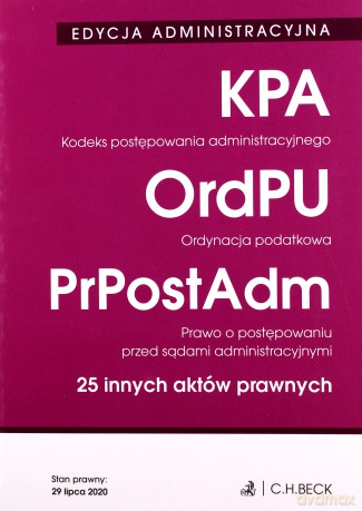 Kodeks postępowania administracyjnego. Ordynacja podatkowa. Prawo o postępowaniu przed sądami administracyjnymi. 25 innych aktów prawnych. Edycja administracyjna2 [KSIĄŻKA]