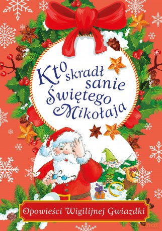 Kto skradł sanie Świętego Mikołaja. Opowieści Wigilijnej Gwiazdki - Danuta Zawadzka [KSIĄŻKA]