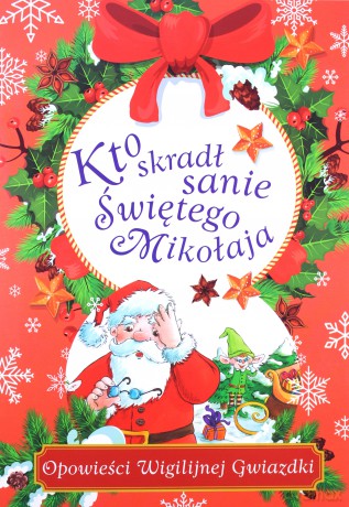 Kto skradł sanie Świętego Mikołaja. Opowieści Wigilijnej Gwiazdki - Danuta Zawadzka [KSIĄŻKA]