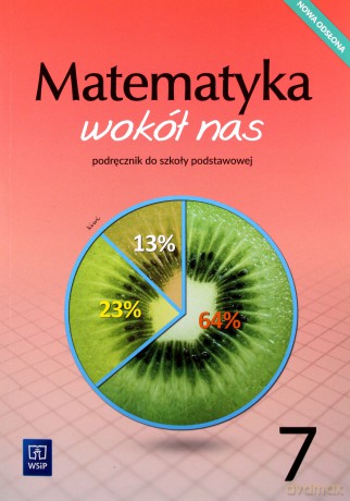 Matematyka wokół nas podręcznik dla klasy 7 szkoły podstawowej - Anna Drążek, Ewa Duvnjak, Ewa Kokiernak-Jurkiewicz [KSIĄŻKA]