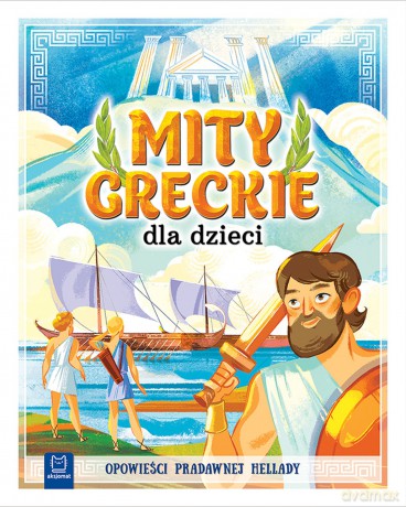 Mity greckie dla dzieci. Opowieści pradawnej Hellady - Bogusław Michalec [KSIĄŻKA]
