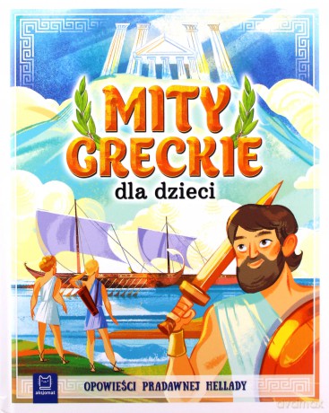 Mity greckie dla dzieci. Opowieści pradawnej Hellady - Bogusław Michalec [KSIĄŻKA]