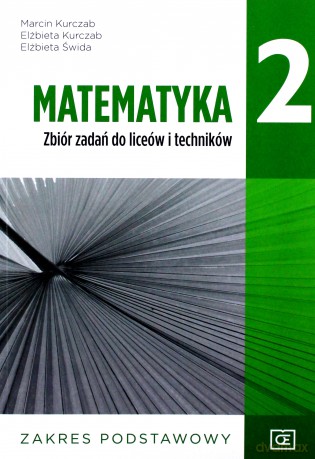 Nowe matematyka zbiór zadań dla klasy 2 liceów i techników zakres podstawowy - Marcin Kurczab, Elżbieta Kurczab, Elżbieta Świda [KSIĄŻKA]