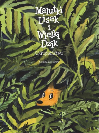 Okropieństwo. Malutki Lisek i Wielki Dzik. Tom 6 Okropieństwo - Berenika Kołomycka [KOMIKS]