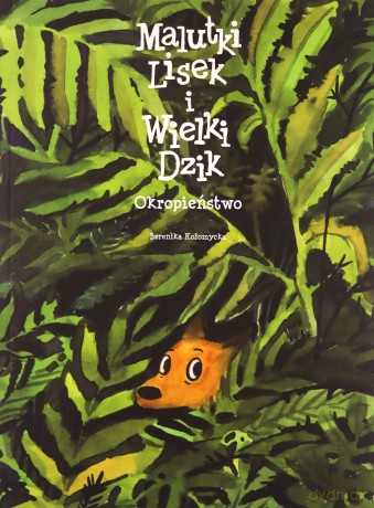 Okropieństwo. Malutki Lisek i Wielki Dzik. Tom 6 Okropieństwo - Berenika Kołomycka [KOMIKS]