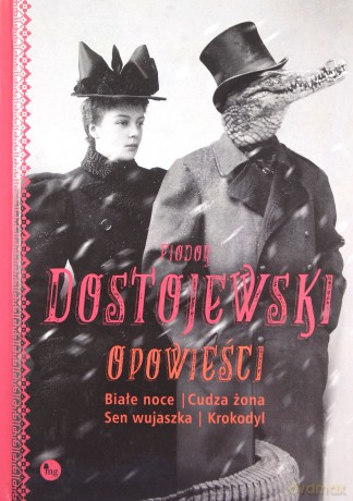 Opowieści. Białe noce, Cudza żona, Sen wujaszka, Krokodyl - Fiodor Dostojewski [KSIĄŻKA]