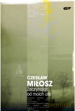 Zaczynając od moich ulic - Czesław Miłosz [KSIĄŻKA]