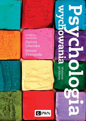Psychologia wychowania. Wybrane problemy - Hanna Liberska, Janusz Trempała [KSIĄŻKA]