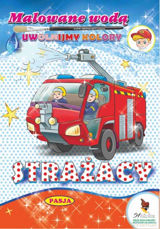 Strażacy. Malowane wodą - Grażyna Motylewska [KSIĄŻKA]