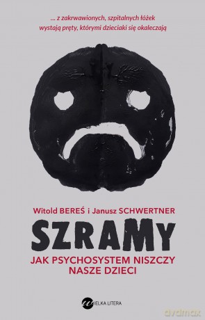 Szramy. Jak psychosystem niszczy nasze dzieci - Witold Bereś, Janusz Schwertner [KSIĄŻKA]