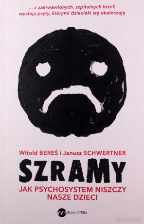 Szramy. Jak psychosystem niszczy nasze dzieci - Witold Bereś, Janusz Schwertner [KSIĄŻKA]