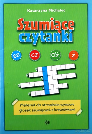 Szumiące czytanki. Materiał do utrwalania wymowy głosek szumiących z krzyżówkami - Katarzyna Michalec [KSIĄŻKA]