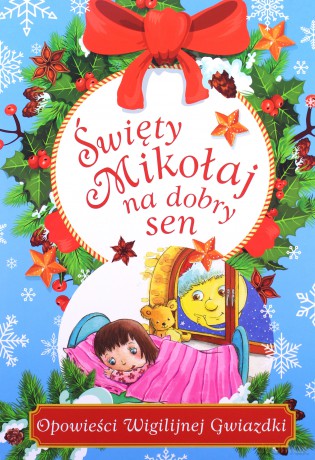 Święty Mikołaj na dobry sen. Opowieści Wigilijnej Gwiazdki - Mariusz Niemycki [KSIĄŻKA]