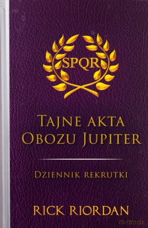 Tajne akta Obozu Jupiter. Dziennik rekrutki. Apollo i boskie próby - Rick Riordan [KSIĄŻKA]