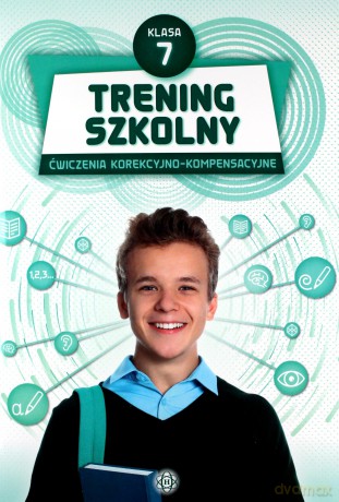 Trening szkolny Ćwiczenia korekcyjno-kompensacyjne Klasa 7 [KSIĄŻKA]