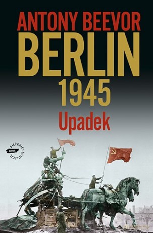 Berlin 1945. Upadek - Antony Beevor [KSIĄŻKA]