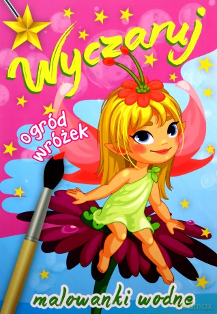 Wyczaruj ogród wróżek. Malowanki wodne [KSIĄŻKA]