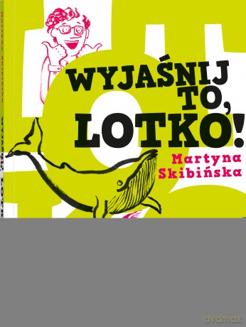 Wyjaśnij to, Lotko! - Martyna Skibińska [KSIĄŻKA]