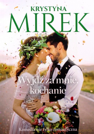 Wyjdź za mnie, kochanie - Krystyna Mirek [KSIĄŻKA]