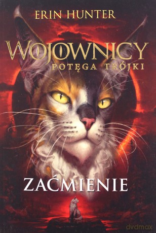 Zaćmienie. Wojownicy. Potęga Trójki (Tom 4) - Erin Hunter [KSIĄŻKA]