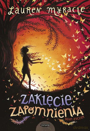 Zaklęcie zapomnienia. Dzień życzeń (Tom 2) - Lauren Myracle [KSIĄŻKA]