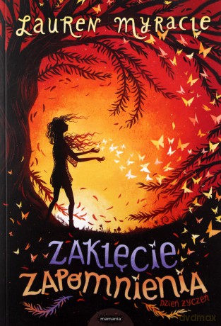 Zaklęcie zapomnienia. Dzień życzeń (Tom 2) - Lauren Myracle [KSIĄŻKA]
