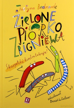 Zielone piórko Zbigniewa. Skarpetki kontratakują! - Justyna Bednarek [KSIĄŻKA]