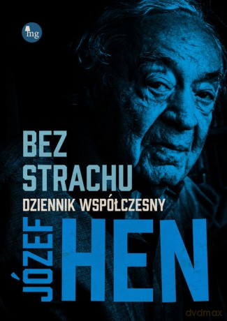 Bez strachu Dziennik współczesny - Józef Hen [KSIĄŻKA]