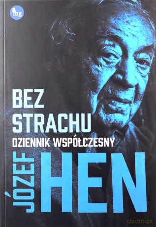 Bez strachu Dziennik współczesny - Józef Hen [KSIĄŻKA]