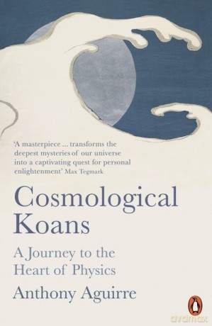 Cosmological Koans - Anthony Aguirre [KSIĄŻKA]