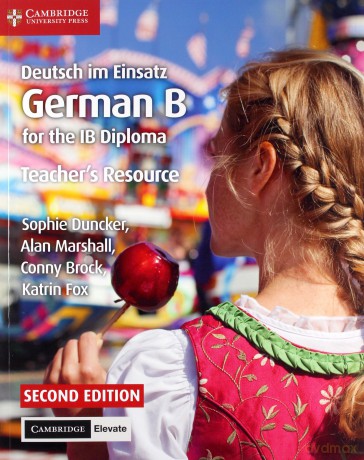 Deutsch im Einsatz German B for the IB Diploma Teacher's Resource with Cambridge Elevate - Sophie Duncker, Alan Marshall [KSIĄŻKA]