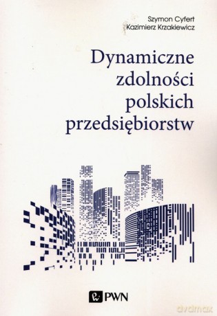 Dynamiczne zdolności polskich przedsiębiorstw - Szymon Cyfert, Kazimierz Krzakiewicz [KSIĄŻKA]