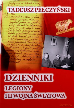 Dzienniki. Legiony i II wojna światowa - Tadeusz Pełczyński [KSIĄŻKA]