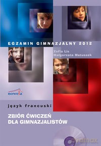 Egzamin gimnazjalny 2012 Język francuski zbiór ćwiczeń dla gimnazjalistów - Zofia Lis, Małgorzata Matuszek [KSIĄŻKA]