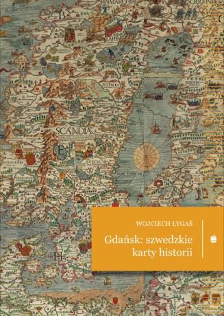 Gdańsk: szwedzkie karty historii - Wojciech Łygaś [KSIĄŻKA]