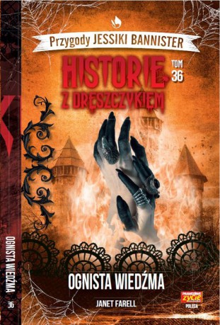 Historie z dreszczykiem Przygody Jessiki Bannister (Tom 36) Ognista wiedźma - Janet Farell [KSIĄŻKA]