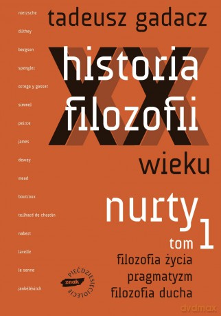 Historia filozofii XX wieku. Nurty - Tadeusz Gadacz [KSIĄŻKA]