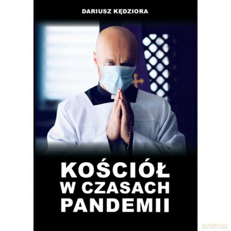Kościół w czasach pandemii - Dariusz Kędziora [KSIĄŻKA]