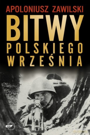 Bitwy polskiego września - Apoloniusz Zawilski [KSIĄŻKA]